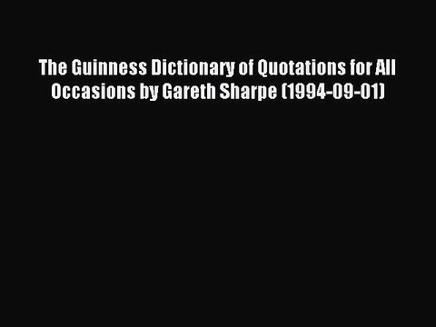 Read The Guinness Dictionary of Quotations for All Occasions by Gareth Sharpe (1994-09-01)