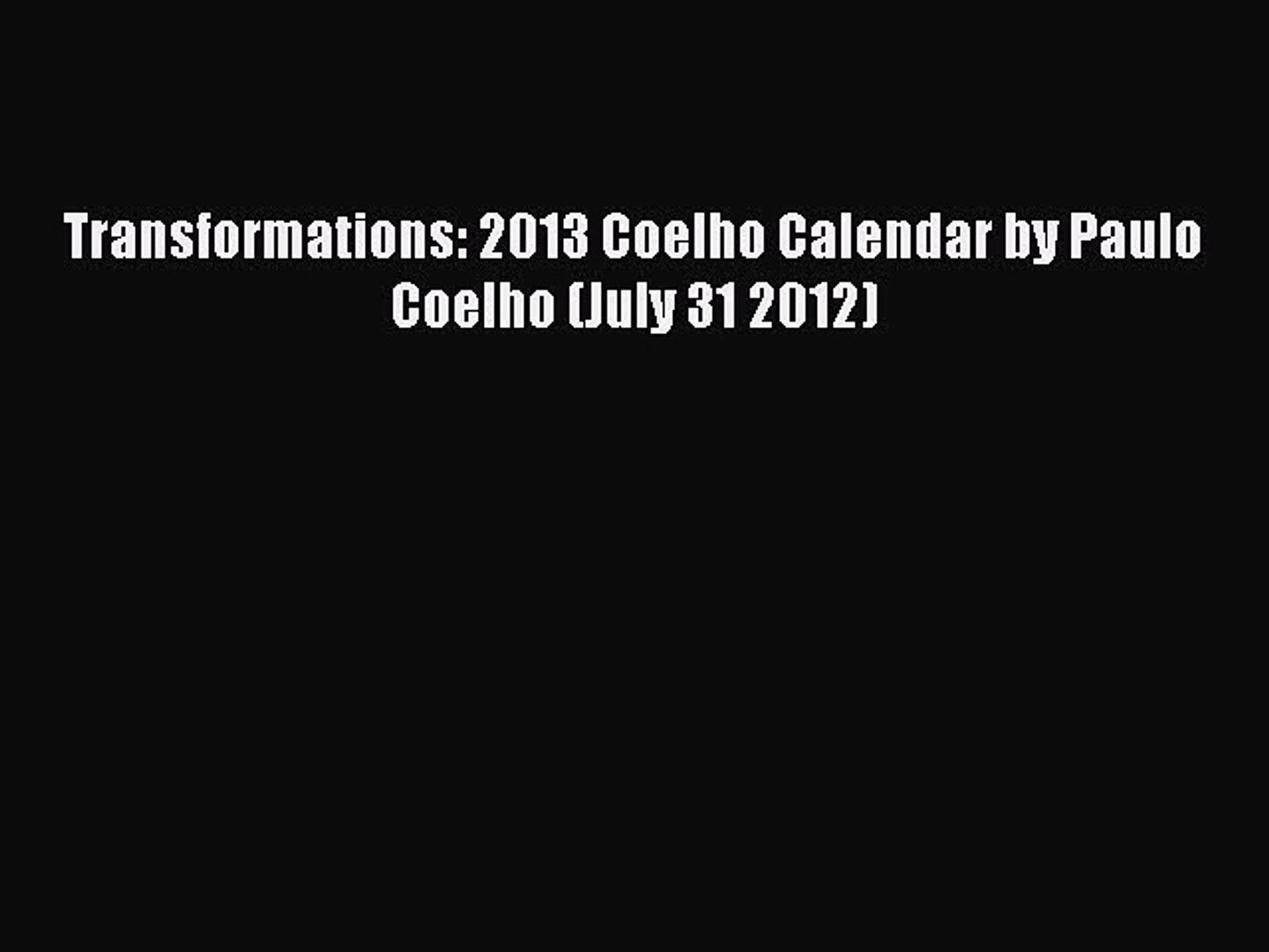 ⁣Read Transformations: 2013 Coelho Calendar by Paulo Coelho (July 31 2012) Ebook Free