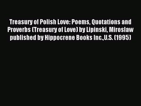 Read Treasury of Polish Love: Poems Quotations and Proverbs (Treasury of Love) by Lipinski
