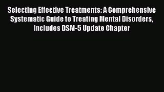 [Read book] Selecting Effective Treatments: A Comprehensive Systematic Guide to Treating Mental