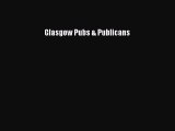 Read Glasgow Pubs & Publicans Ebook Free
