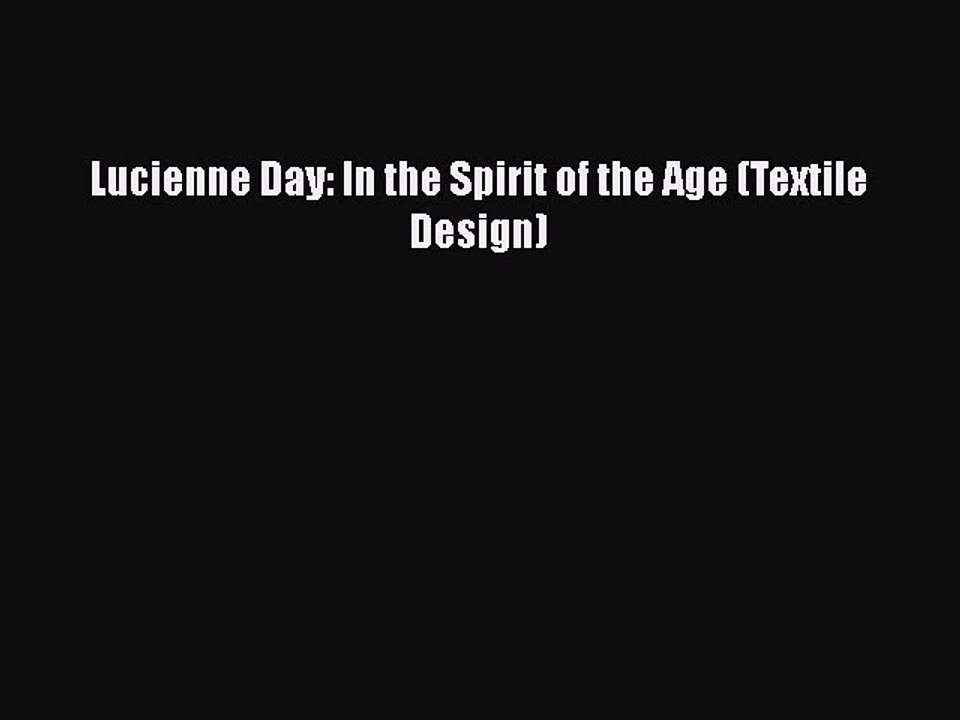 [PDF] Lucienne Day: In the Spirit of the Age (Textile Design) [Download] Full Ebook