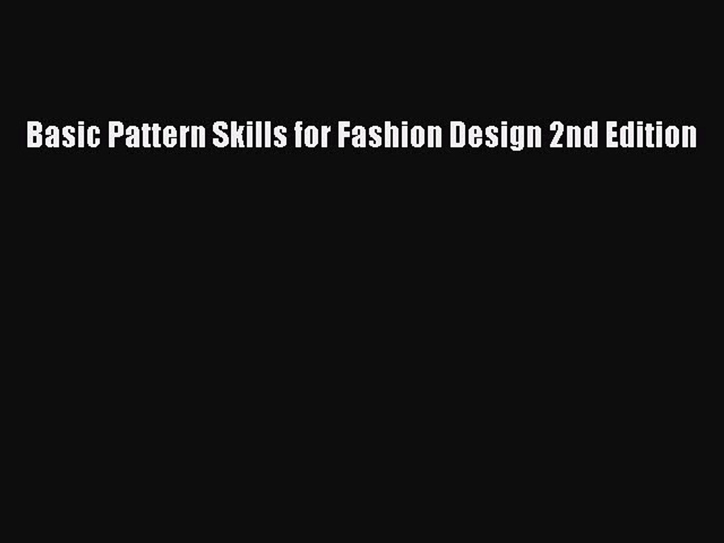 [PDF] Basic Pattern Skills for Fashion Design 2nd Edition [Read] Online