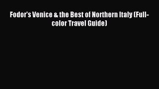 Read Fodor's Venice & the Best of Northern Italy (Full-color Travel Guide) Ebook Free