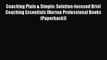 [Read book] Coaching Plain & Simple: Solution-focused Brief Coaching Essentials (Norton Professional