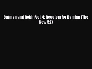 PDF Batman and Robin Vol. 4: Requiem for Damian (The New 52)  EBook