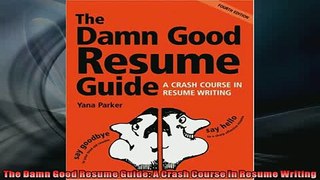 READ book  The Damn Good Resume Guide A Crash Course in Resume Writing  FREE BOOOK ONLINE