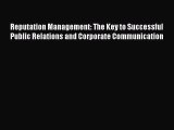 Read Reputation Management: The Key to Successful Public Relations and Corporate Communication