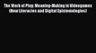 [Read Book] The Work of Play: Meaning-Making in Videogames (New Literacies and Digital Epistemologies)