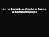 [Read Book] Arts Law Conversations: A Surprisingly Readable Guide for Arts Entrepreneurs  Read