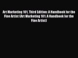 [Read Book] Art Marketing 101 Third Edition: A Handbook for the Fine Artist (Art Marketing
