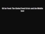 Read Oil for Food: The Global Food Crisis and the Middle East Ebook Free