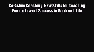[Read book] Co-Active Coaching: New Skills for Coaching People Toward Success in Work and Life