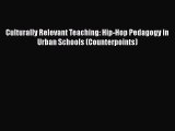 [Read Book] Culturally Relevant Teaching: Hip-Hop Pedagogy in Urban Schools (Counterpoints)