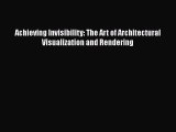 [Read Book] Achieving Invisibility: The Art of Architectural Visualization and Rendering Free