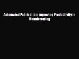 [Read Book] Automated Fabrication: Improving Productivity in Manufacturing  EBook