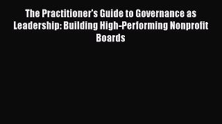 [Read book] The Practitioner's Guide to Governance as Leadership: Building High-Performing