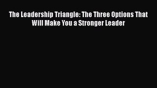 [Read book] The Leadership Triangle: The Three Options That Will Make You a Stronger Leader