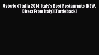 Download Osterie d'Italia 2014: Italy's Best Restaurants (NEW Direct From Italy) [Turtleback]