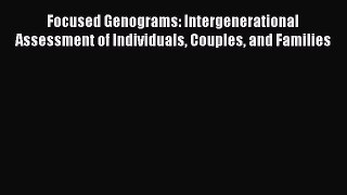 Read Focused Genograms: Intergenerational Assessment of Individuals Couples and Families Ebook