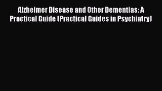 [Read book] Alzheimer Disease and Other Dementias: A Practical Guide (Practical Guides in Psychiatry)