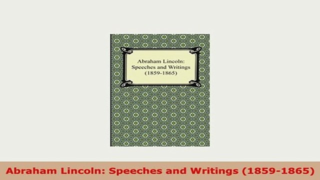 PDF Abraham Lincoln Speeches and Writings 18591865 PDF Full Ebook