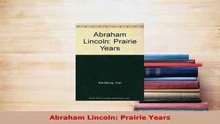 PDF  Abraham Lincoln Prairie Years PDF Full Ebook