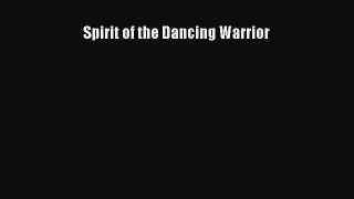 Download Spirit of the Dancing Warrior Ebook Free