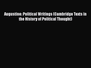 [Read book] Augustine: Political Writings (Cambridge Texts in the History of Political Thought)