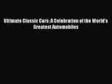 Download Ultimate Classic Cars: A Celebration of the World's Greatest Automobiles  Read Online