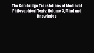 [Read book] The Cambridge Translations of Medieval Philosophical Texts: Volume 3 Mind and Knowledge