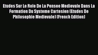 [Read book] Etudes Sur Le Role De La Pensee Medievale Dans La Formation Du Systeme Cartesien