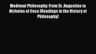 [Read book] Medieval Philosophy: From St. Augustine to Nicholas of Cusa (Readings in the History