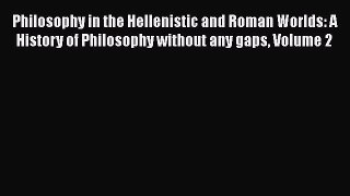[Read book] Philosophy in the Hellenistic and Roman Worlds: A History of Philosophy without