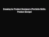Read Drawing for Product Designers (Portfolio Skills: Product Design) Ebook