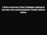 [Read book] 4 Texts on Socrates: Plato's Euthyphro Apology of Socrates Crito and Aristophanes'