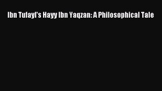 [Read book] Ibn Tufayl's Hayy Ibn Yaqzan: A Philosophical Tale [Download] Full Ebook
