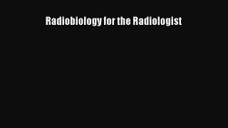 Read Radiobiology for the Radiologist Ebook Free