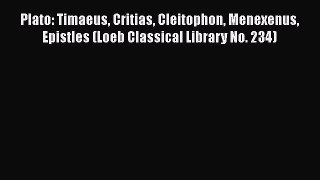 [Read book] Plato: Timaeus Critias Cleitophon Menexenus Epistles (Loeb Classical Library No.