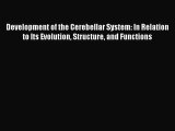 Read Development of the Cerebellar System: In Relation to Its Evolution Structure and Functions