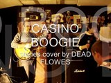 Casino Boogie-covered by DEAD FLOWERS