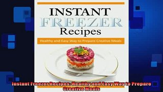 READ book  Instant Freezer Recipes Healthy and Easy Way to Prepare Creative Meals  FREE BOOOK ONLINE