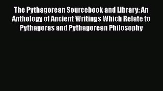 [Read book] The Pythagorean Sourcebook and Library: An Anthology of Ancient Writings Which