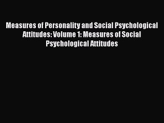 Download Video: [Read book] Measures of Personality and Social Psychological Attitudes: Volume 1: Measures