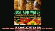READ book  Just Add Water Recipes Suitable for LongTerm Food Storage Natural Disasters and Prepping  FREE BOOOK ONLINE