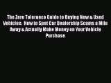 Download The Zero Tolerance Guide to Buying New & Used Vehicles:  How to Spot Car Dealership