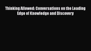 [Read book] Thinking Allowed: Conversations on the Leading Edge of Knowledge and Discovery
