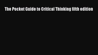 [Read book] The Pocket Guide to Critical Thinking fifth edition [PDF] Online