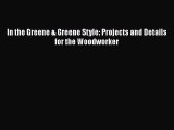 Read In the Greene & Greene Style: Projects and Details for the Woodworker Ebook