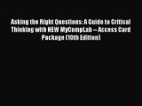 [Read book] Asking the Right Questions: A Guide to Critical Thinking with NEW MyCompLab --